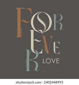 Forever love typography illustration slogan for t shirt printing, tee graphic design. 