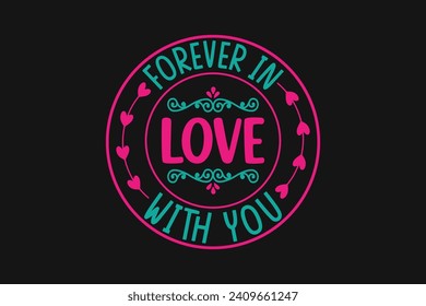 forever in love with you,  couple design, valentine's t shirt design