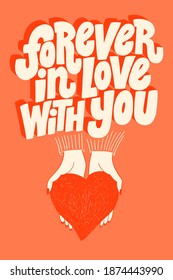 Forever in love with you hand-drawn lettering typography. Quote about love for Valentines day and wedding. Text for social media, print, t-shirt, card, poster, gift, landing page, web design elements.