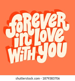 Forever in love with you hand-drawn lettering typography. Quote about love for Valentines day and wedding. Text for social media, print, t-shirt, card, poster, gift, landing page, web design elements.