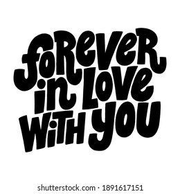 Forever in love with you hand-drawn lettering typography. Quote about love for Valentines day and wedding. Text for social media, print, t-shirt, card, poster, gift, landing page, web design elements.