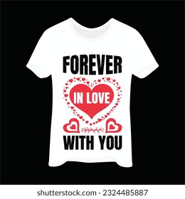 Forever in love with you t-shirt design. Here You Can find and Buy t-Shirt Design. Digital Files for yourself, friends and family, or anyone who supports your Special Day and Occasions.