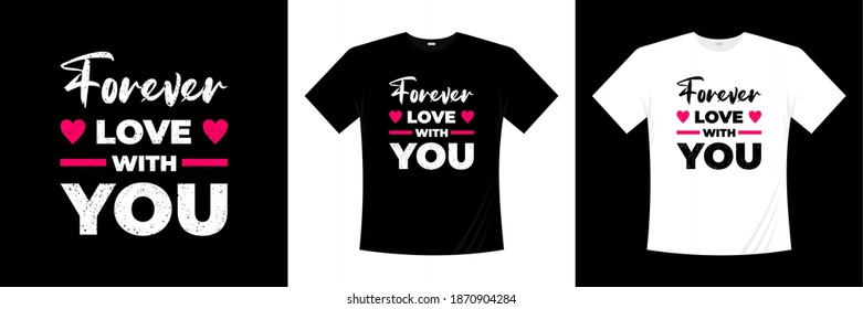 forever love with you typography t-shirt design.