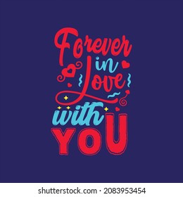 Forever in love with you typography vector design template ready for print