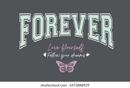 Forever love yourself college style vintage typography slogan. Vector illustration design for slogan tee, t shirt, fashion print, poster, sticker, card and other uses.