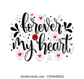 Forever in my heart - hand lettering quotes, vector illustration
