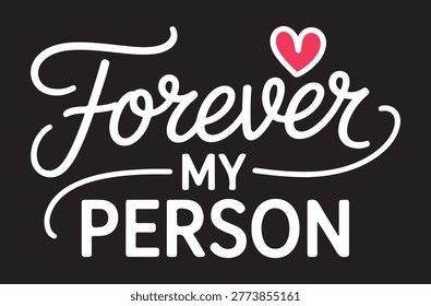 Forever my person calligraphy text with a heart