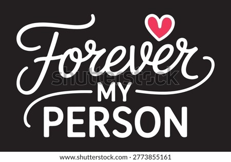 Forever my person calligraphy text with a heart