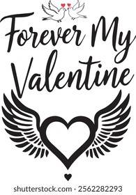 "Forever My Valentine" black and white T-shirt design on a clean white background. This minimalist yet romantic design features elegant typography and a timeless aesthetic, perfect for Valentine's Day