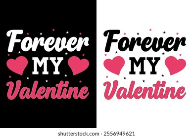 Forever My Valentine romantic and cute typography design for T-Shirts