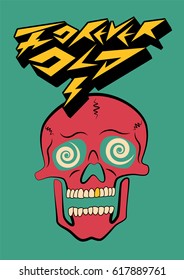 Forever Old. Typographic Party Poster Design With Crazy Skull. Retro Vector Illustration.