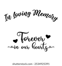 Forever in our hearts vector memorial sign, In Loving Memory, In memory of, Rest in peace, In memory, RIP sign, Funeral cursive calligraphy