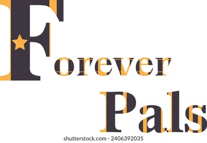 Forever Pals Shirt Design for Enduring Style , Quate of Forever Design 