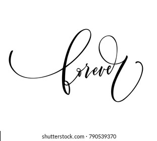 Forever phrase. Lettering for Valentine's day. Ink illustration. Modern brush calligraphy. Isolated on white background.