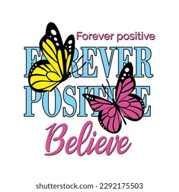Para siempre positivo, creyente. colores dulces, dos bonitas mariposas en rosa claro y amarillo.
Diseño de moda, Vectores para camisetas y aplicaciones interminables.