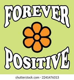 forever positive flower slogan kids for t-shirt