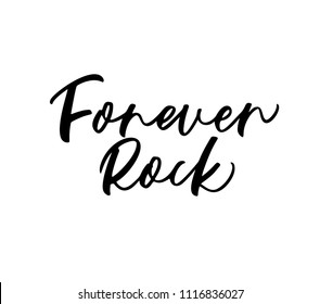 Forever rock phrase. Ink illustration. Modern brush calligraphy. Isolated on white background.