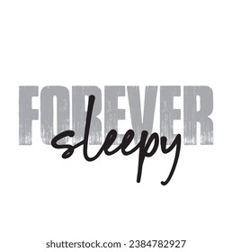 forever sleepy text on white background.