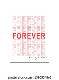 Forever Slogan, Tee Graphic, Illustration Vector. 
