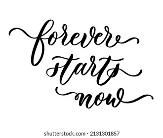 Forever Start now. Lettering inscription. Modern brush calligraphy