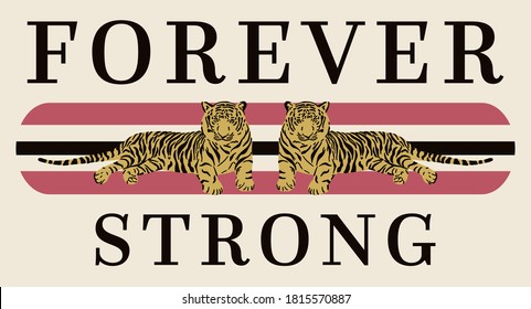 Forever Strong Slogan with Tiger Illustrations Artwork for Apparel And Other Uses