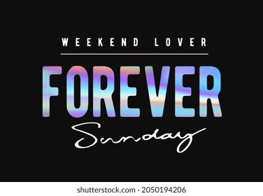 forever Sunday calligraphy slogan holographic foil print for fashion print