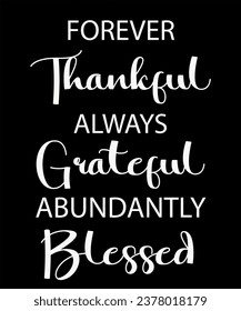 Forever Thankful Always Grateful Abundantly Blessed T-Shirt