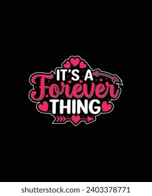 IT’S A FOREVER THING Valentine t shirt