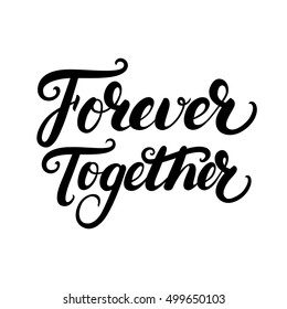 Forever together hand written lettering background. Modern brush calligraphy for card, poster, print. Isolated on white background. Vector illustration.