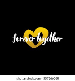 Forever Together Handwritten Calligraphy. Vector Illustration of Lettering Love Design Element.