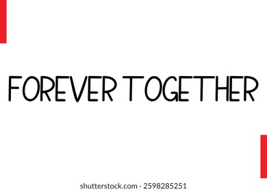 Forever Together Love Saying Cursive Typography Text Lettering
