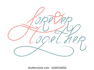 Forever together retro color hand lettering. St. Valentine Day design element. Hand drawn Romantic phrase for engagement. Vector illustration quote isolated on white background.