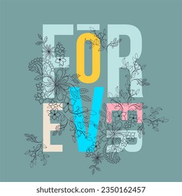 Forever typography slogan for t shirt printing, tee graphic design.  