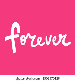 Forever. Vector hand drawn illustration with cartoon lettering. Good as a sticker, video blog cover, social media message, gift cart, t shirt print design.