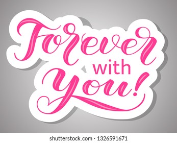 Forever with you  lettering sticker for clothes or poster. Vector illustration