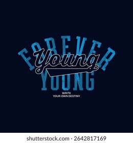 Forever, young, abstract typography motivational quotes modern design slogan. Vector illustration graphics print t shirt, apparel, background, poster, banner, postcard and or social media