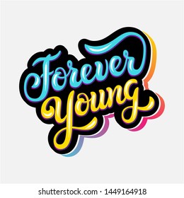 Forever young. Art sign with hand drawn inspirational quote. Vector illustration with lettering typography. Motivational slogan for poster, t shirt, banner, card, sticker, badge