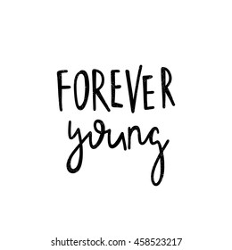 Forever young. Black, white lettering. Decorative letter. Hand drawn lettering. Quote. Vector hand-painted illustration. Decorative inscription. Motivational poster. Vintage illustration.