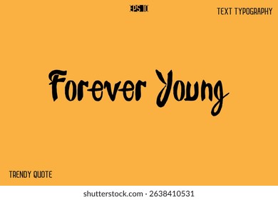 Forever Young Calligraphy Text Slogan For T-Shirt Designs