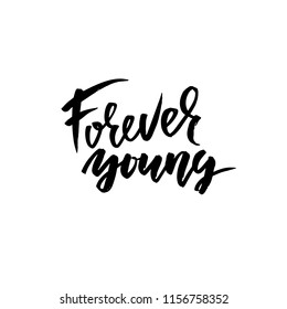 Forever young. Dry brush calligraphy motivational phrase. Handwritten dry brush lettering for print and posters. Typography poster design. Vector inscription.