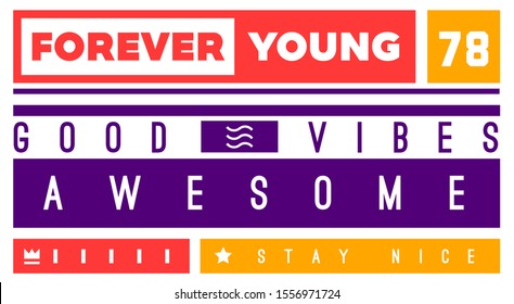 Forever young. Good vibes. Awesome. Tee print with slogan. Typography for t shirt, hoodie or sweatshirt.