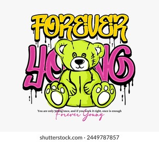 forever young graffiti slogan with cute bear doll urban graphic vector illustration for t shirt design