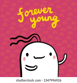 Forever young hand drawn illustration with cute marshmallow cartoon minimalism style