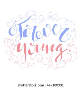 Forever Young. Handwritten vector lettering poster. 