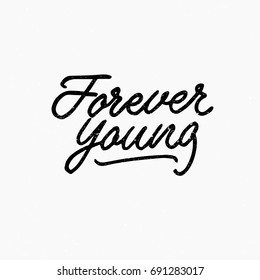 Forever young. Ink hand lettering. Modern brush calligraphy. Handwritten phrase. Inspiration graphic design typography element. Rough simple vector sign.