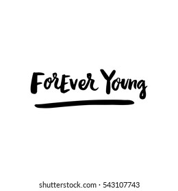 Forever young! The inscription  hand-drawing of  ink on a white background. Vector Image. It can be used for website design, article, phone case, poster, t-shirt, mug etc.