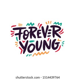 Forever young, motivational lettering quote. Modern ink calligraphy for typography greeting card.