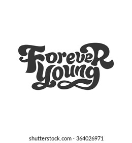 Forever young - perfect design element for t-shirt, postcard, flyer, banner, poster (on white background). Vector art. Lettering collection.