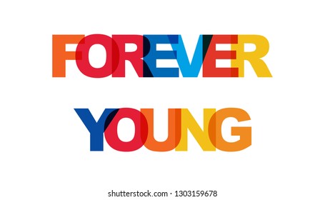 Forever young, phrase. Concept of simple text for typography poster, sticker design, apparel print, greeting card or postcard. Graphic slogan isolated on white background. Vector illustration.