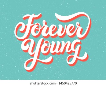 Forever young. Poster with hand drawn inspirational quote. Vector illustration with lettering typography. Motivational slogan for t-shirt, sweatshirt, banner, card, sticker, badge